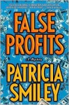 False Profits - Patricia Smiley