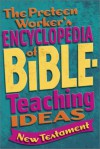 The Preteen Worker's Encyclopedia of Bible Teaching Ideas: New Testament - Oriental Institute