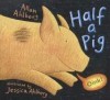 Half a Pig - Allan Ahlberg, Jessica Ahlberg