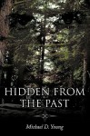 Hidden from the Past - Michael D. Young