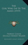 The Girl Who Sat by the Ashes - Padraic Colum, Dugald Stewart Walker