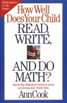 How Well Does Your Child Read, Write, and Do Math?: Step-by-Step Methods for Parents to Assess and Develop their Child's Skills - Ann Cook