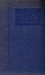 Fifty Adventures into the Unknown - Denis Clark, Owen Rutter, C. Leslie Wood, John V. Trevor, Basil Dean, A.G.W. Knowland, Paul Chadburn, Starwood Burney, Ashley Gibson, Anthony Bulmer, M.E. Longman, F.A. Beaumont, W.G.C. Shebbeare, Charles J. Seymour, Lester Hutchinson, Robert Scotland Liddell, Hugh Broad