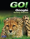 Go! with Google Getting Started - Shelley Gaskin