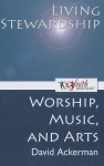 Living Stewardship [Worship, Music, and Arts] - David Ackerman