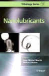 Nanolubricants (Tribology in Practice Series) - Jean Michel Martin, Nobuo Ohmae