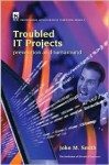 Troubled It Projects: Prevention and Turnaround - John Smith, Peter McKee