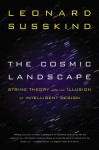 The Cosmic Landscape: String Theory and the Illusion of Intelligent Design - Leonard Susskind