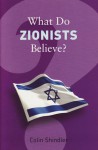 What Do Zionists Believe? - Colin Shindler