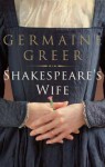 Shakespeare's Wife - Germaine Greer