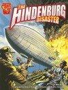 The Hindenburg Disaster (Graphic Library: Disasters in History) - Matt Doeden