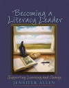 Becoming a Literacy Leader: Supporting Learning and Change - Jennifer Allen
