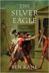 The Silver Eagle: A Novel of the Forgotten Legion - Ben Kane
