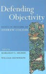 Defending Objectivity: Essays in Honour of Andrew Collier - Margaret Archer, William Outhwaite