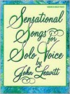 Sensational Songs for Solo Voice: Medium High Voice - John Leavitt