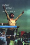 Radical Street Performance: An International Anthology - Jan Cohen-Cruz