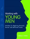 Working with Young Men: Activities for Exploring Personal, Social and Emotional Issues - Vanessa Rogers, Pamela Thoma