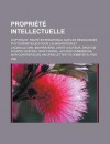 Propriete Intellectuelle: Copyright, Traite International Sur Les Ressources Phytogenetiques Pour L'Alimentation Et L'Agriculture, Biopiraterie, Droit D'Auteur, Droit de Courte Citation, Droit Moral, Accord Commercial Anti-Contrefacon - Livres Groupe