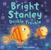 Bright Stanley - Double Trouble - Matt Buckingham