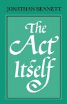 The Act Itself - Jonathan Francis Bennett