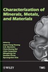 Characterization of Minerals, Metals and Materials - Jiann-Yang Hwang, S N Monteiro, Chen-Guang Bai, John Carpenter
