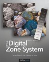 The Digital Zone System: Taking Control from Capture to Print - Robert Fisher