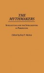 The Mythmakers: Intellectuals and the Intelligentsia in Perspective - Oriental Institute