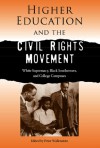 Higher Education and the Civil Rights Movement: White Supremacy, Black Southerners, and College Campuses - Peter Wallenstein, Stanley Harrold, Randall M. Miller