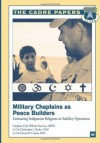 Military Chaplains as Peace Builders: Embracing Indigenous Religions in Stability Operations: CADRE Paper No. 20 - Chaplain (Colonel), ARNG, William Sean Lee, Lieutenant Colonel, USAF, Christopher J. Burke, Lieutenant Colonel, ANG, Zonna M. Crayne, Air University Press