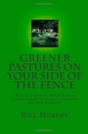 Greener Pasture on Your Side of the Fence: Better Farming Voisin Management-Intensive Grazing (4th Edition) - Bill Murphy