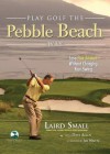 Play Golf the Pebble Beach Way: Lose Five Strokes Without Changing Your Swing - Dave Allen, Laird Small, Jim Nantz