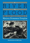 A River in Flood and Other Florida Stories by Marjory Stoneman Douglas - Kevin McCarthy