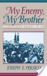 My Enemy, My Brother: Men and Days of Gettysburg - Joseph E. Persico