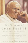 The Wisdom of John Paul II: The Pope on Life's Most Vital Questions - Pope John Paul II, Nick Bakalar, Richard Balkin, John White