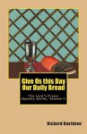Give Us This Day Our Daily Bread: The Lord's Prayer Mystery Series Volume II - Richard Davidson