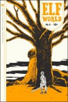 Elfworld Volume 2, Number 1 - François Vigneault, Dash Shaw, Alec Longstreth, Jane Samborski, Grant Reynolds