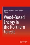 Wood-Based Energy in the Northern Forests - Michael Jacobson, Daniel Ciolkosz