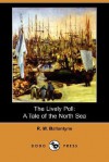 The Lively Poll: A Tale Of The North Sea - R.M. Ballantyne