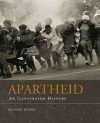 Apartheid An illustrated history - Michael Morris