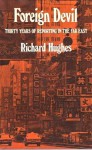 Foreign Devil: Thirty Years Of Reporting In The Far East - Richard Hughes