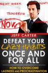 Defeat Your Lazy Habits Once And For All - How To Overcome Laziness And Procrastination (Self improvement , personal development , self help) - Jeff Carter