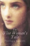 The Wise Woman's Tale - Phillipa Bowers, Colleen Prendergast