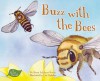 Buzz with the Bees - Karen Latchana Kenney, Stephanie F. Hedlund, Lisa Hedicker, Clyde Sorenson