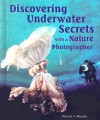 Discovering Underwater Secrets With A Nature Photographer (I Like Science!) - Patricia J. Murphy