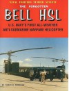 The Forgotten Bell HSL: U.S. Navy's First All-Weather Anti-Submarine Warfare Helicopter - Tommy H. Thomason, Steve Ginter