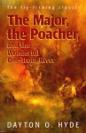 Major, the Poacher, and the Wonderful One-Trout River, The - Dayton O. Hyde