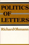 Politics of Letters - Richard Ohmann