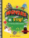 Movies R Fun!: A Collection of Cinematic Classics for the Pre-(Film) School Cinephile - Josh Cooley