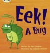 Eek! A Bug (Phonics Bug Phase 3) - Paul Shipton