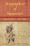 Biographies of Immortals: Legends of China - Special Edition - Lionel Giles, Herbert A. Giles, Frederic H. Balfour, Shawn Conners